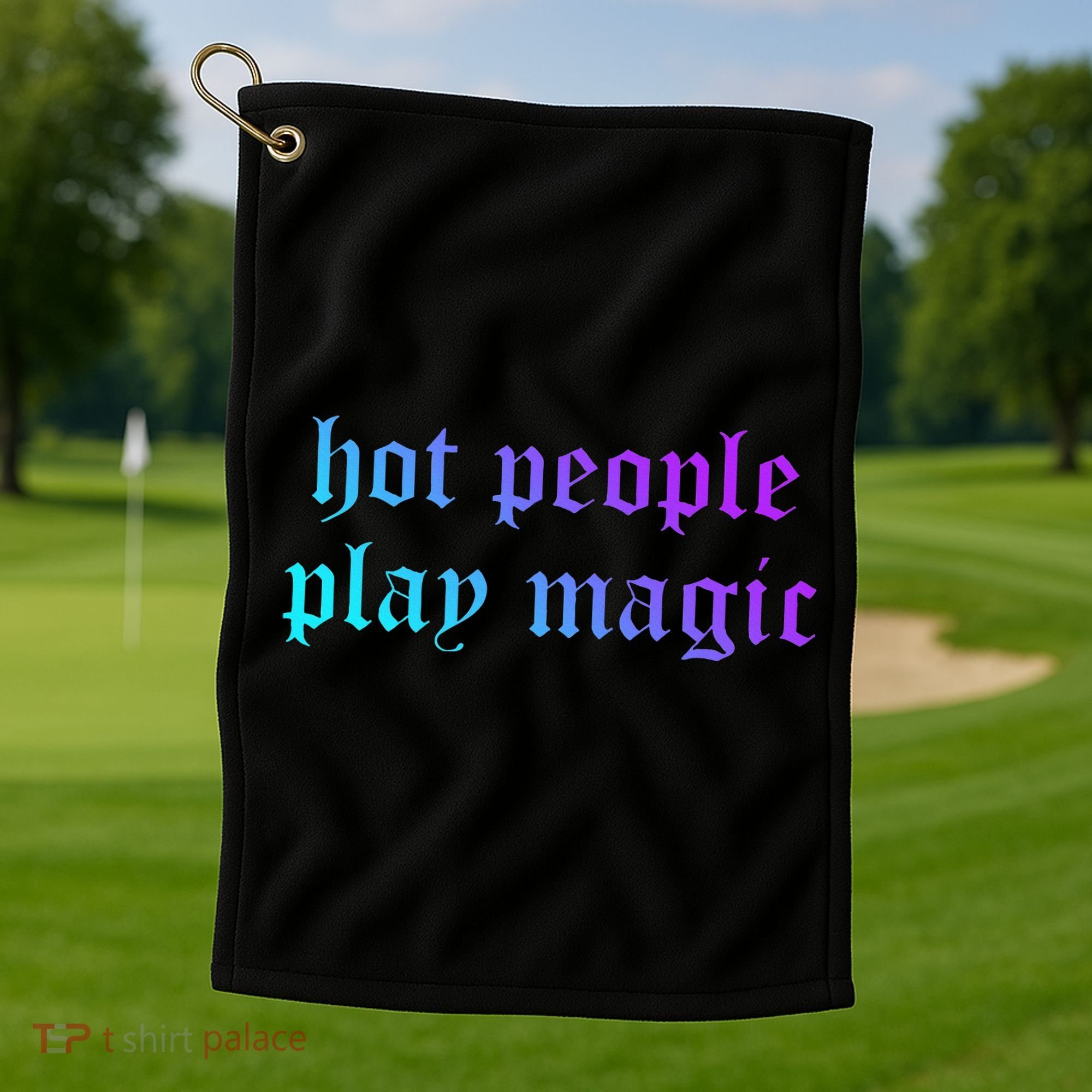 Hot People Play Magic Funny Quote Golf Towel