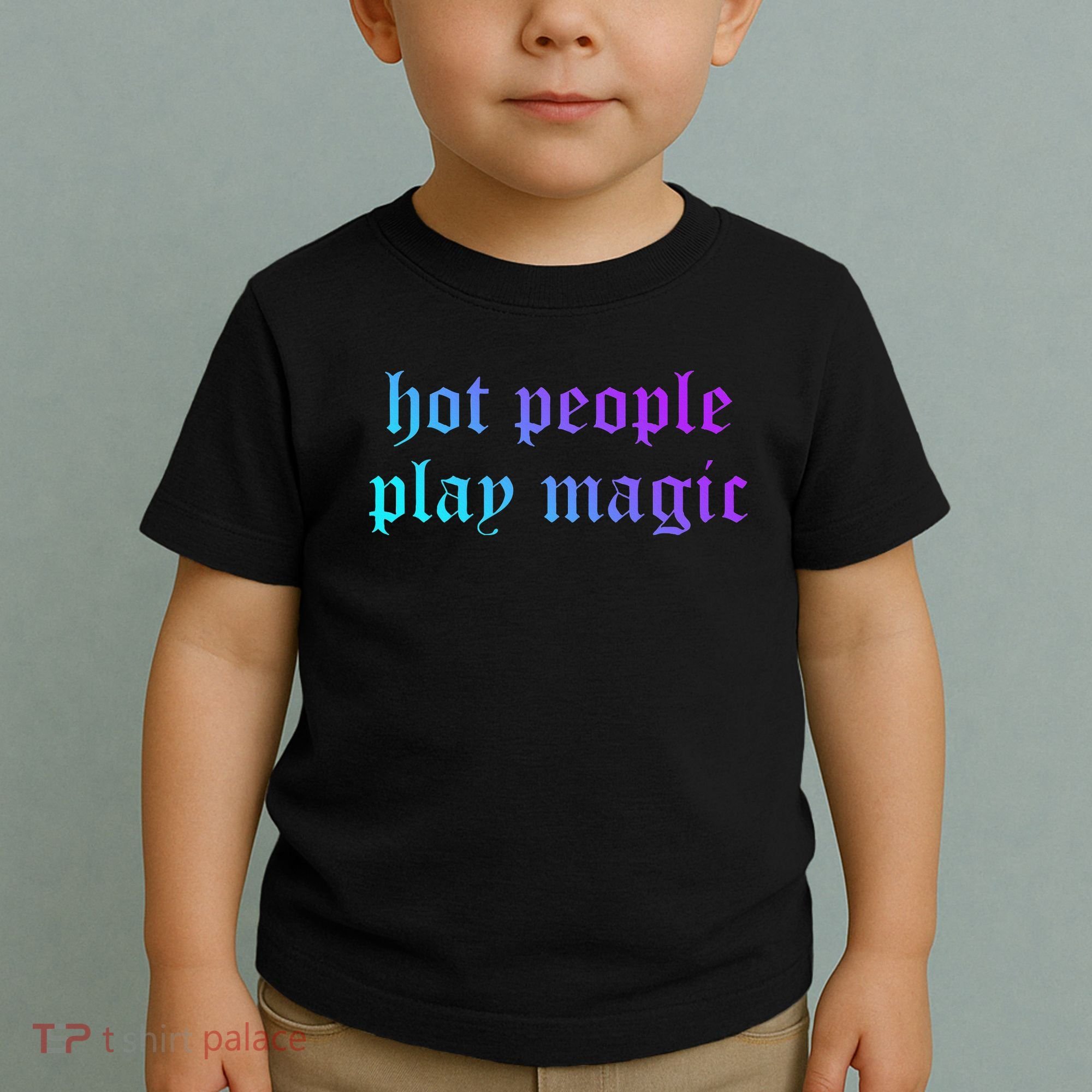 Hot People Play Magic Funny Quote Toddler T-Shirt