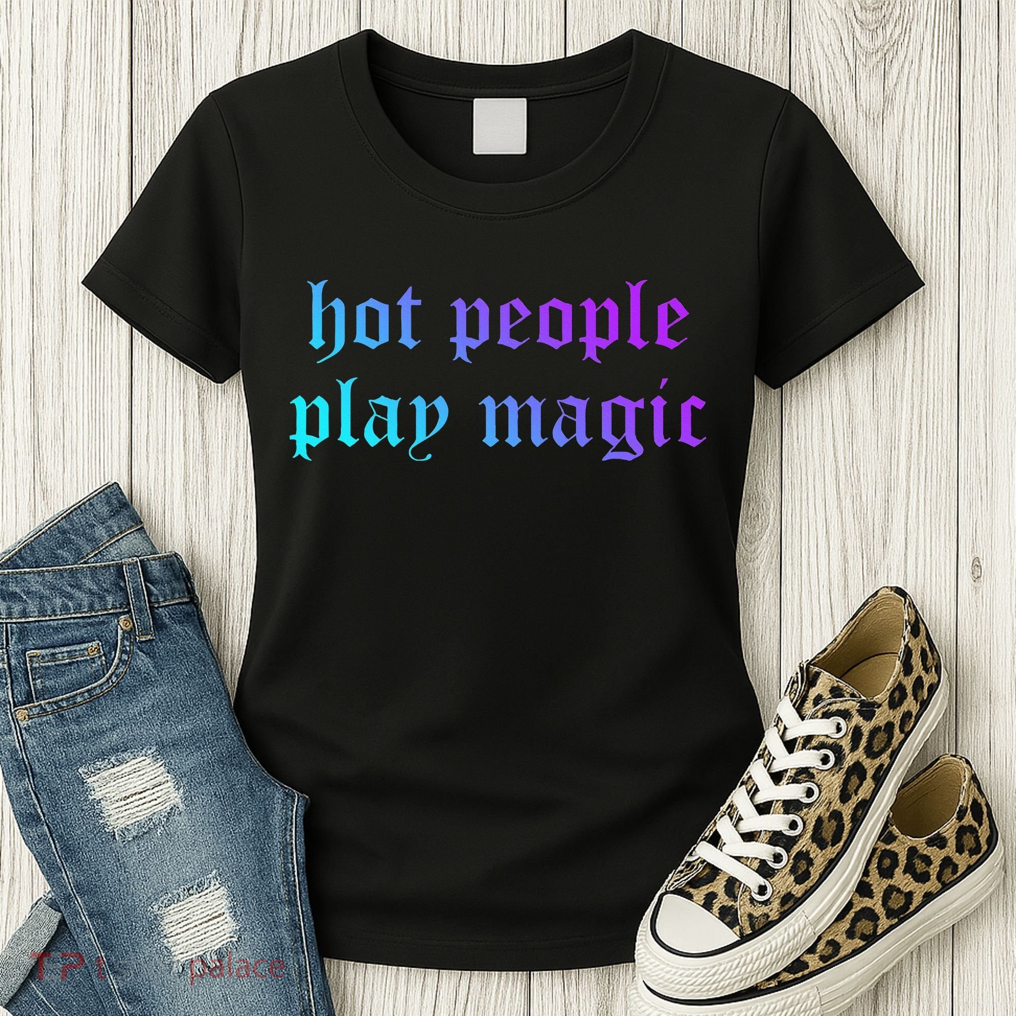 Hot People Play Magic Funny Quote Women's T-Shirt