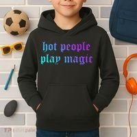 Hot People Play Magic Funny Quote Kids Hoodie thumb 2