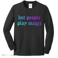 Hot People Play Magic Funny Quote Kids Long Sleeve Shirt thumb 0