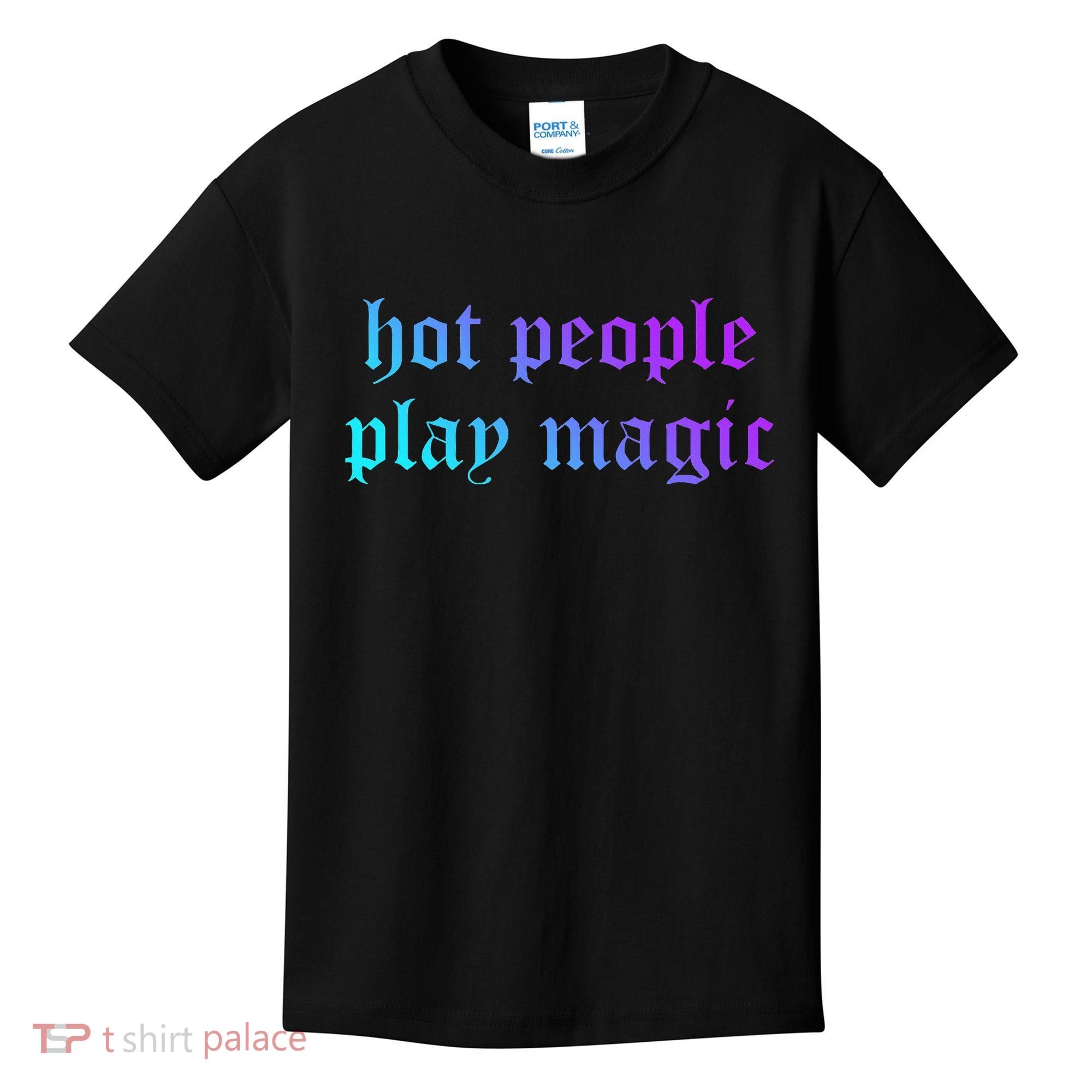 Hot People Play Magic Funny Quote Kids T-Shirt