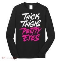 Happy & Positive Quotes And Sayings Thick Thighs Pretty Eyes Long Sleeve Shirt thumb 0