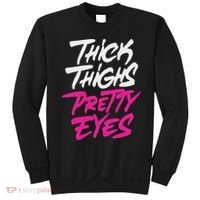Happy & Positive Quotes And Sayings Thick Thighs Pretty Eyes Sweatshirt thumb 0