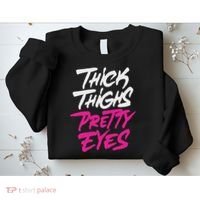 Happy & Positive Quotes And Sayings Thick Thighs Pretty Eyes Sweatshirt thumb 2