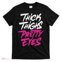 Happy & Positive Quotes And Sayings Thick Thighs Pretty Eyes T-Shirt thumb 0
