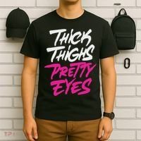 Happy & Positive Quotes And Sayings Thick Thighs Pretty Eyes T-Shirt thumb 6