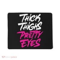 Happy & Positive Quotes And Sayings Thick Thighs Pretty Eyes Mousepad thumb 0