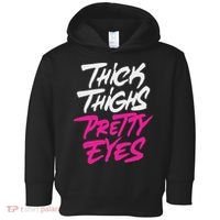 Happy & Positive Quotes And Sayings Thick Thighs Pretty Eyes Toddler Hoodie thumb 0