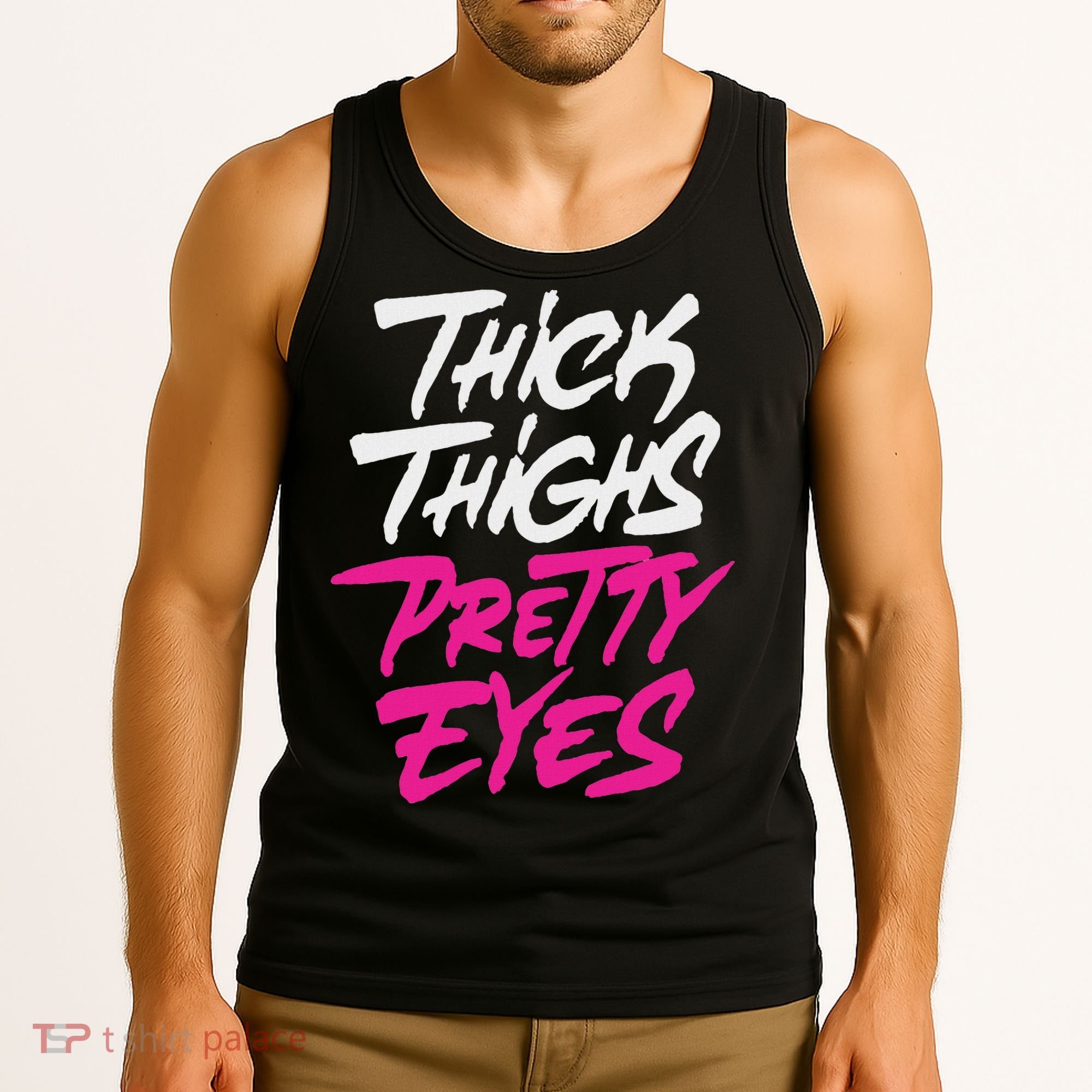 Happy & Positive Quotes And Sayings Thick Thighs Pretty Eyes Tank Top