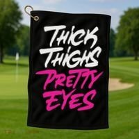 Happy & Positive Quotes And Sayings Thick Thighs Pretty Eyes Golf Towel thumb 1