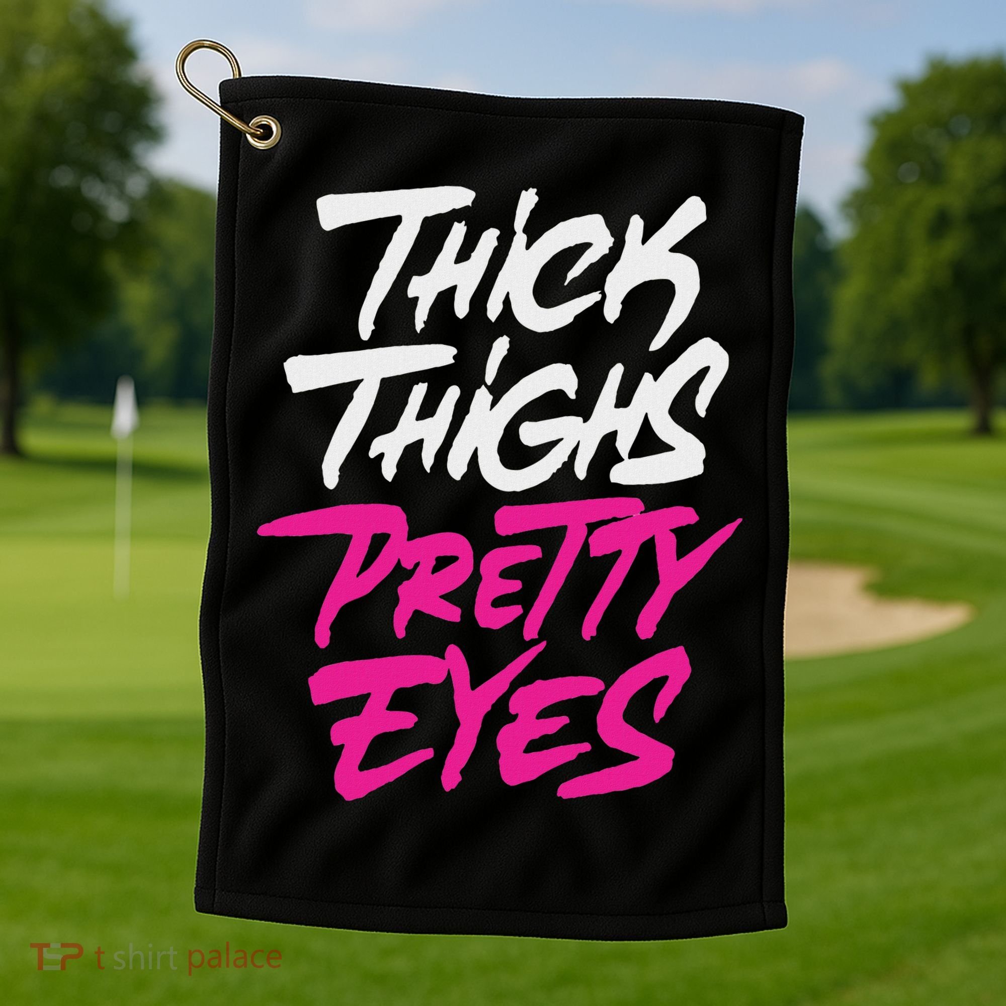 Happy & Positive Quotes And Sayings Thick Thighs Pretty Eyes Golf Towel