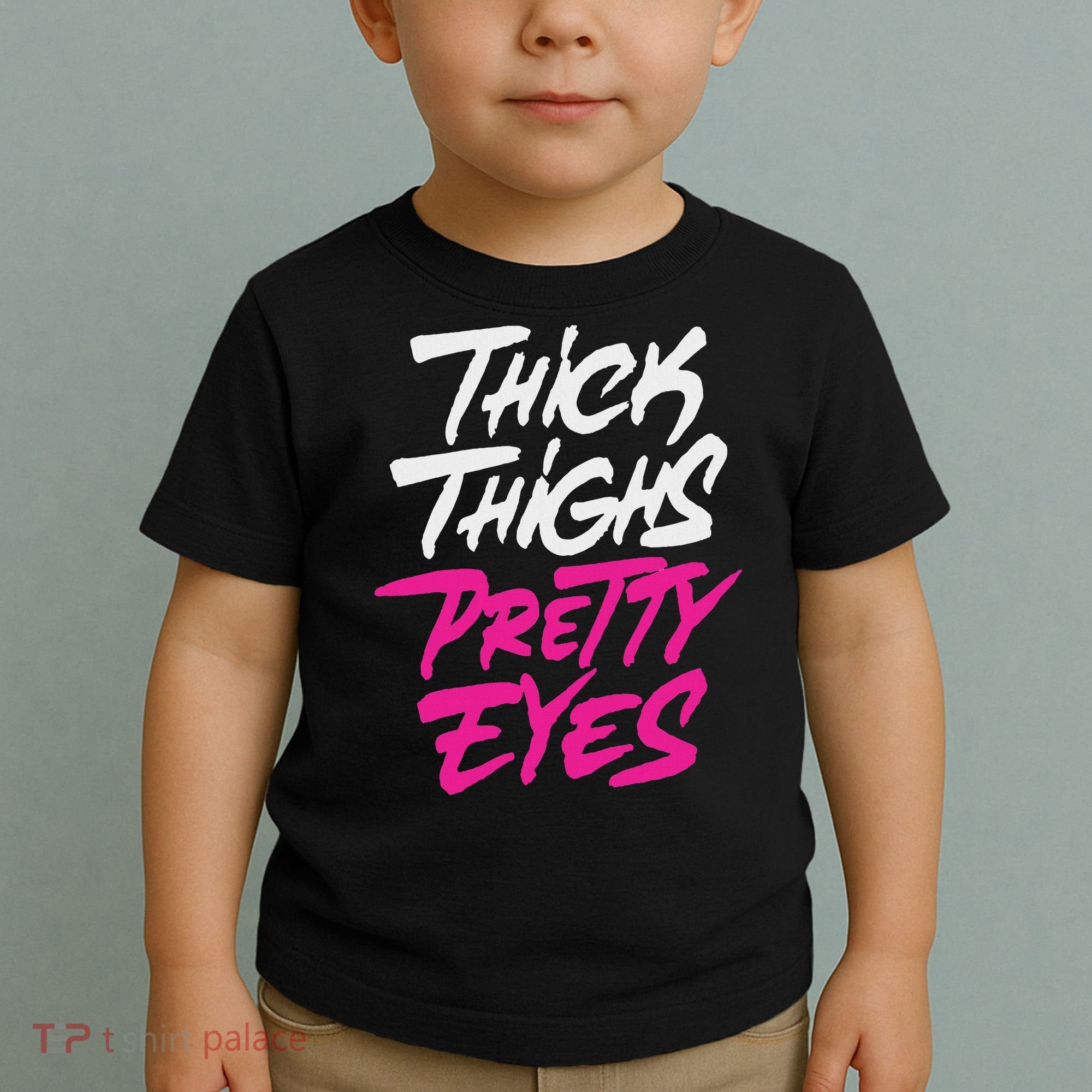 Happy & Positive Quotes And Sayings Thick Thighs Pretty Eyes Toddler T-Shirt