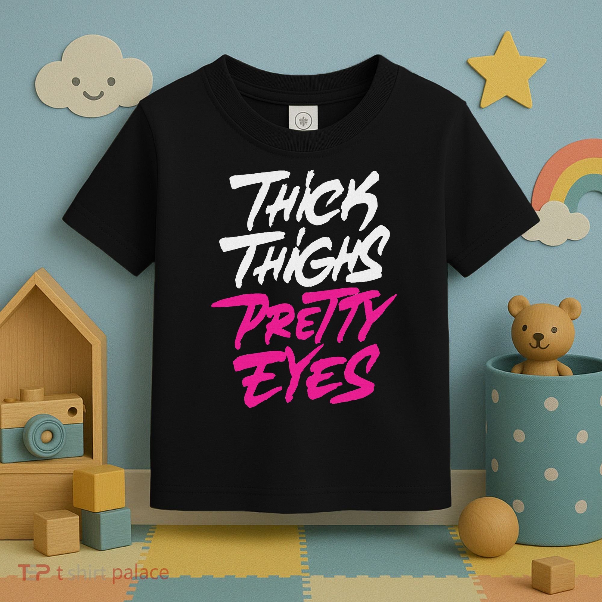 Happy & Positive Quotes And Sayings Thick Thighs Pretty Eyes Toddler T-Shirt