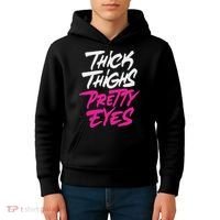 Happy & Positive Quotes And Sayings Thick Thighs Pretty Eyes Kids Hoodie thumb 4