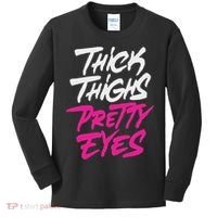 Happy & Positive Quotes And Sayings Thick Thighs Pretty Eyes Kids Long Sleeve Shirt thumb 0
