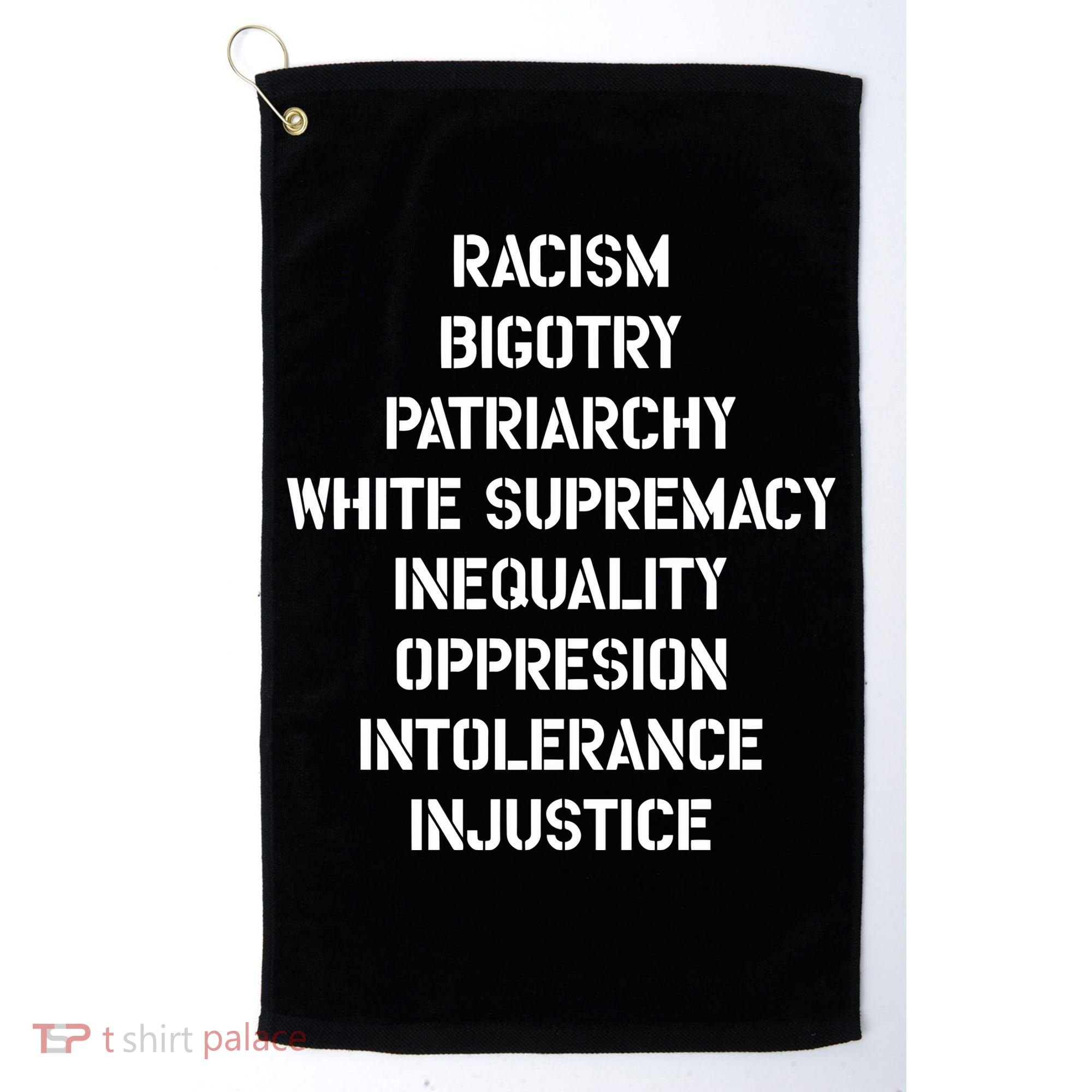 Hasan Piker Racism Bigotry Patriarchy White Supremacy Inequality Oppression Into Golf Towel