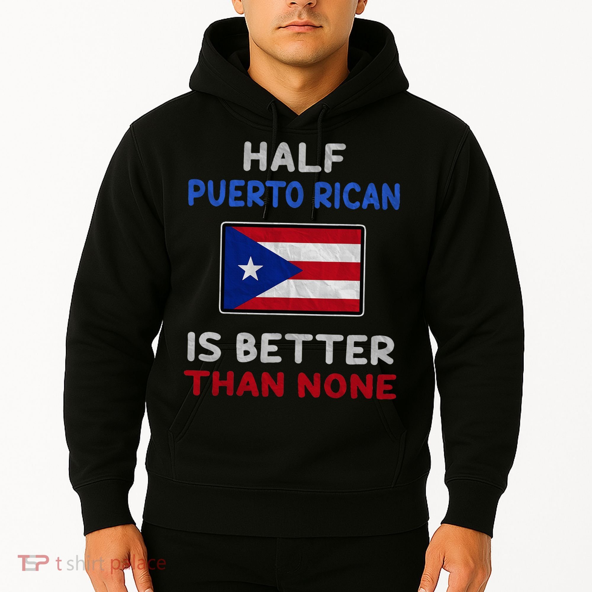 Half Puerto Rican Is Better Than None Puerto Rico Flag Hoodie