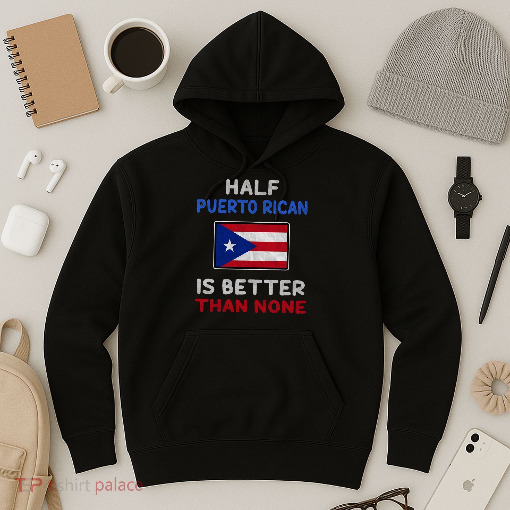 Half Puerto Rican Is Better Than None Puerto Rico Flag Hoodie