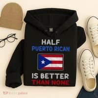 Half Puerto Rican Is Better Than None Puerto Rico Flag Hoodie thumb 4