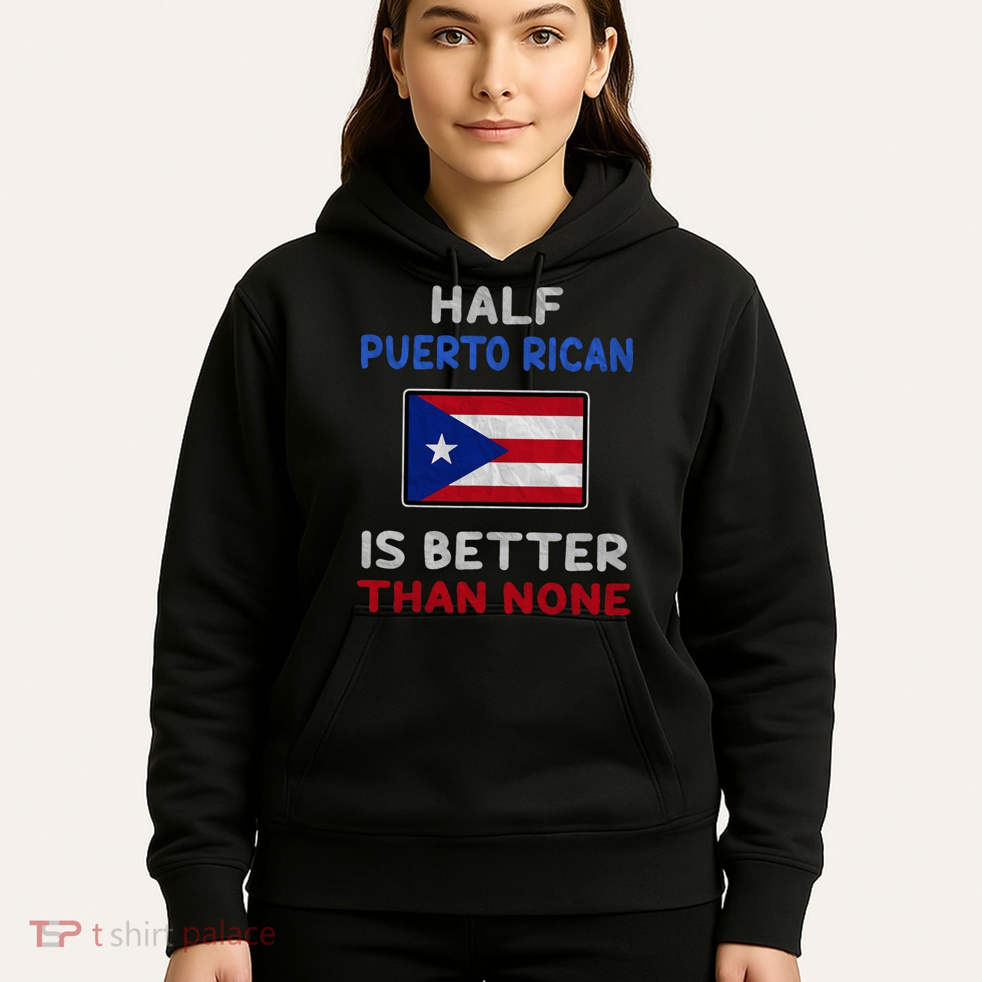 Half Puerto Rican Is Better Than None Puerto Rico Flag Hoodie