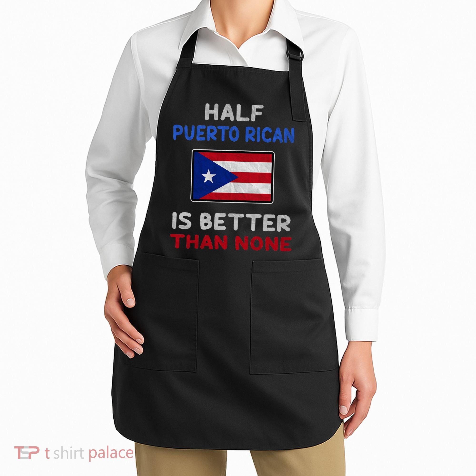 Half Puerto Rican Is Better Than None Puerto Rico Flag Apron