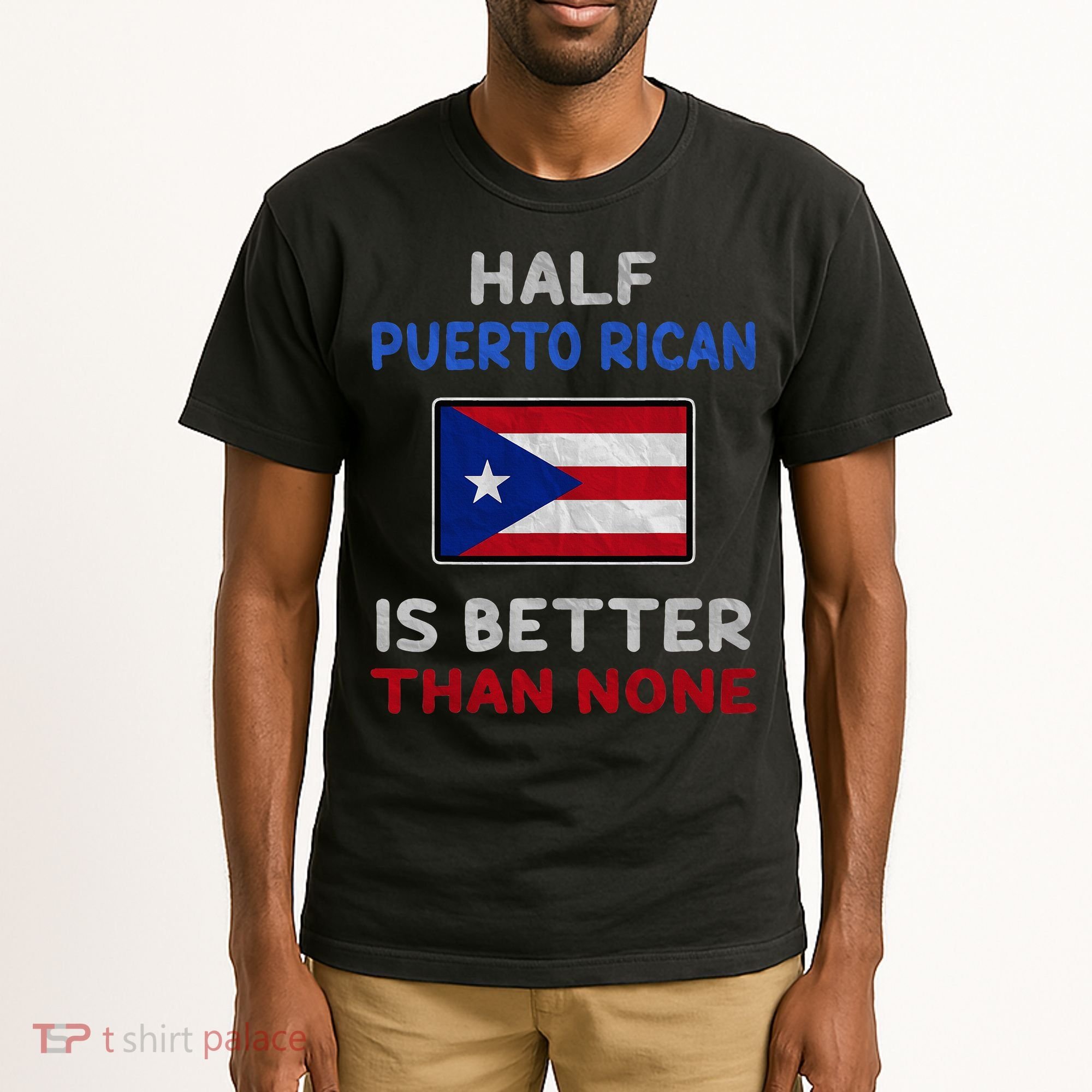 Half Puerto Rican Is Better Than None Puerto Rico Flag Tall T-Shirt
