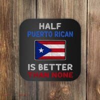 Half Puerto Rican Is Better Than None Puerto Rico Flag Coaster thumb 0