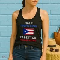 Half Puerto Rican Is Better Than None Puerto Rico Flag Women's Tank Top thumb 2