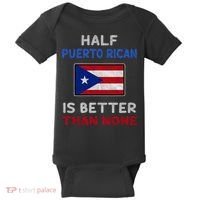Half Puerto Rican Is Better Than None Puerto Rico Flag Baby Bodysuit thumb 0