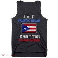 Half Puerto Rican Is Better Than None Puerto Rico Flag Tank Top thumb 0