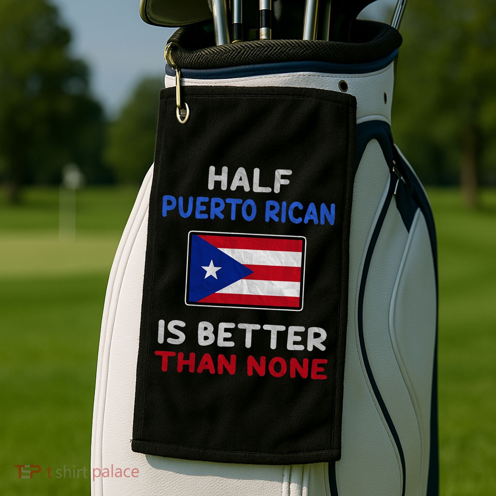 Half Puerto Rican Is Better Than None Puerto Rico Flag Golf Towel