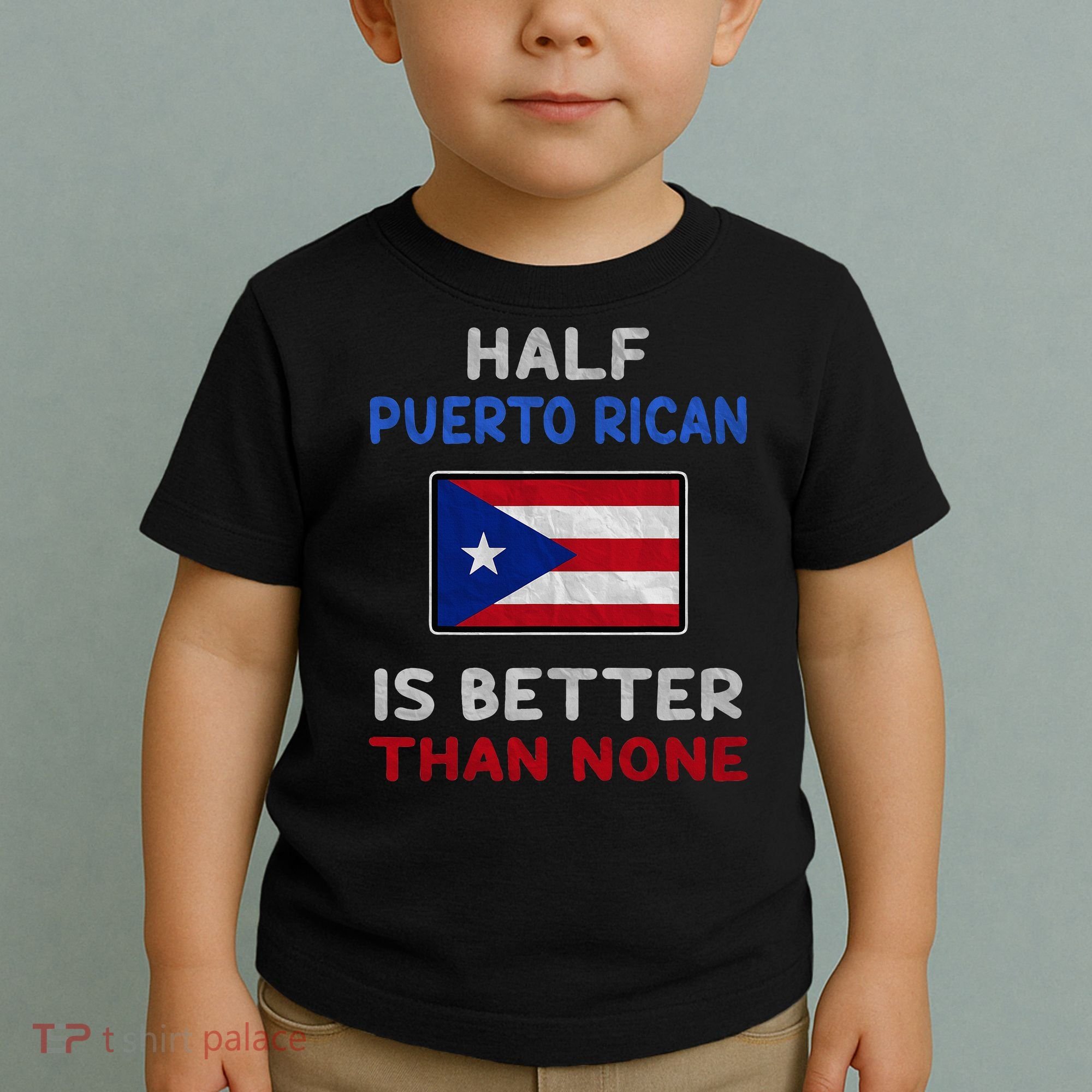 Half Puerto Rican Is Better Than None Puerto Rico Flag Toddler T-Shirt