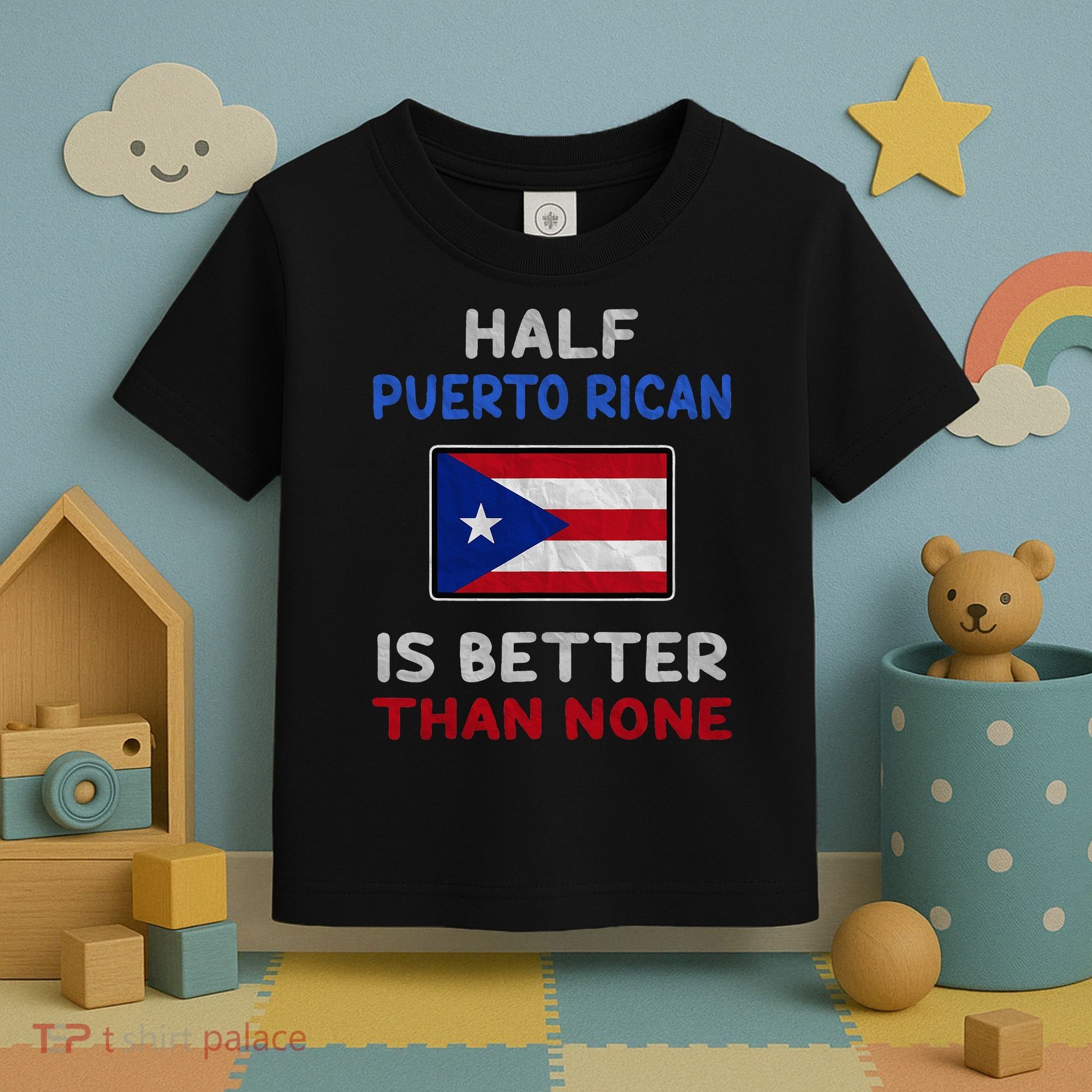 Half Puerto Rican Is Better Than None Puerto Rico Flag Toddler T-Shirt