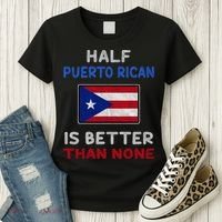 Half Puerto Rican Is Better Than None Puerto Rico Flag Women's T-Shirt thumb 3