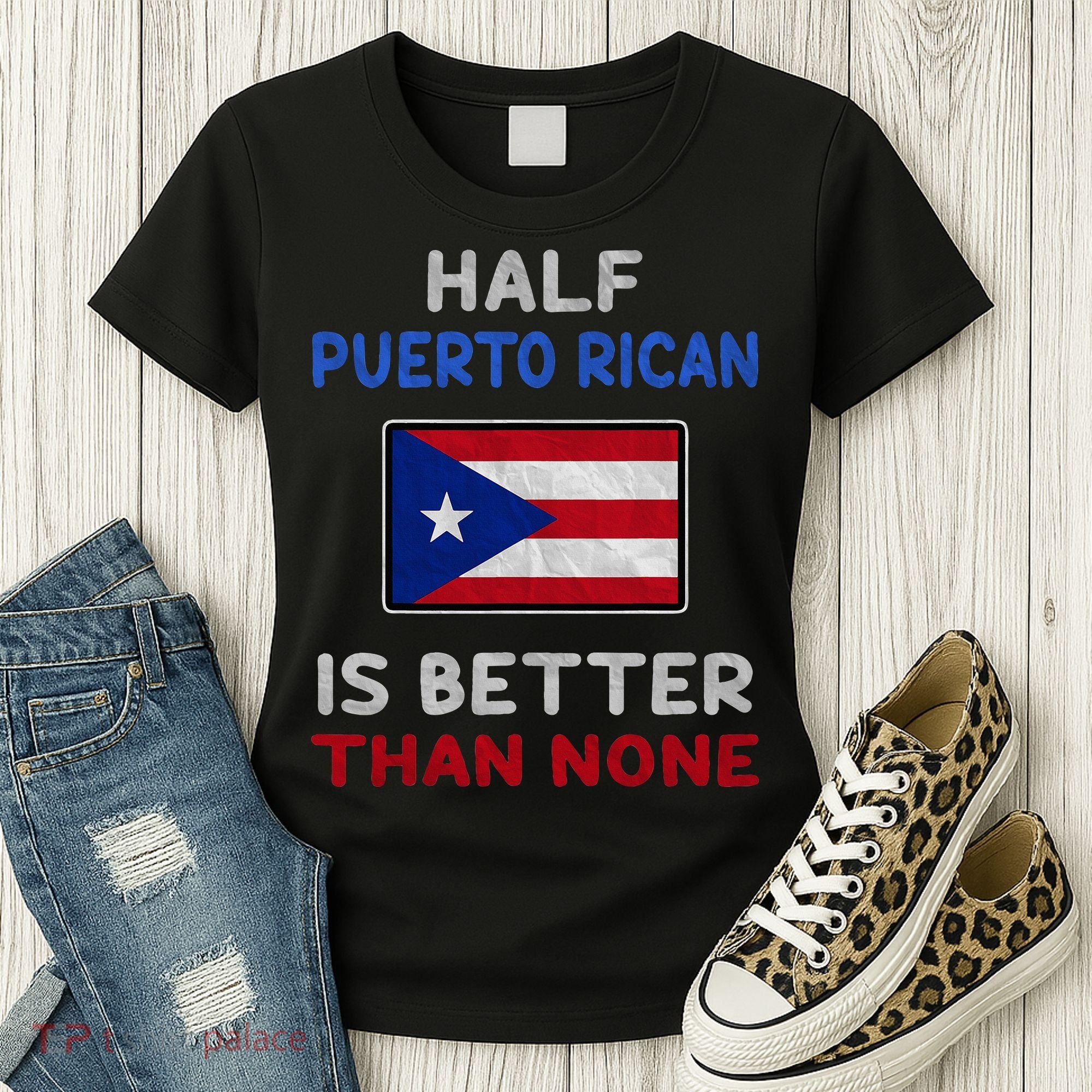 Half Puerto Rican Is Better Than None Puerto Rico Flag Women's T-Shirt