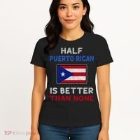 Half Puerto Rican Is Better Than None Puerto Rico Flag Women's T-Shirt thumb 4