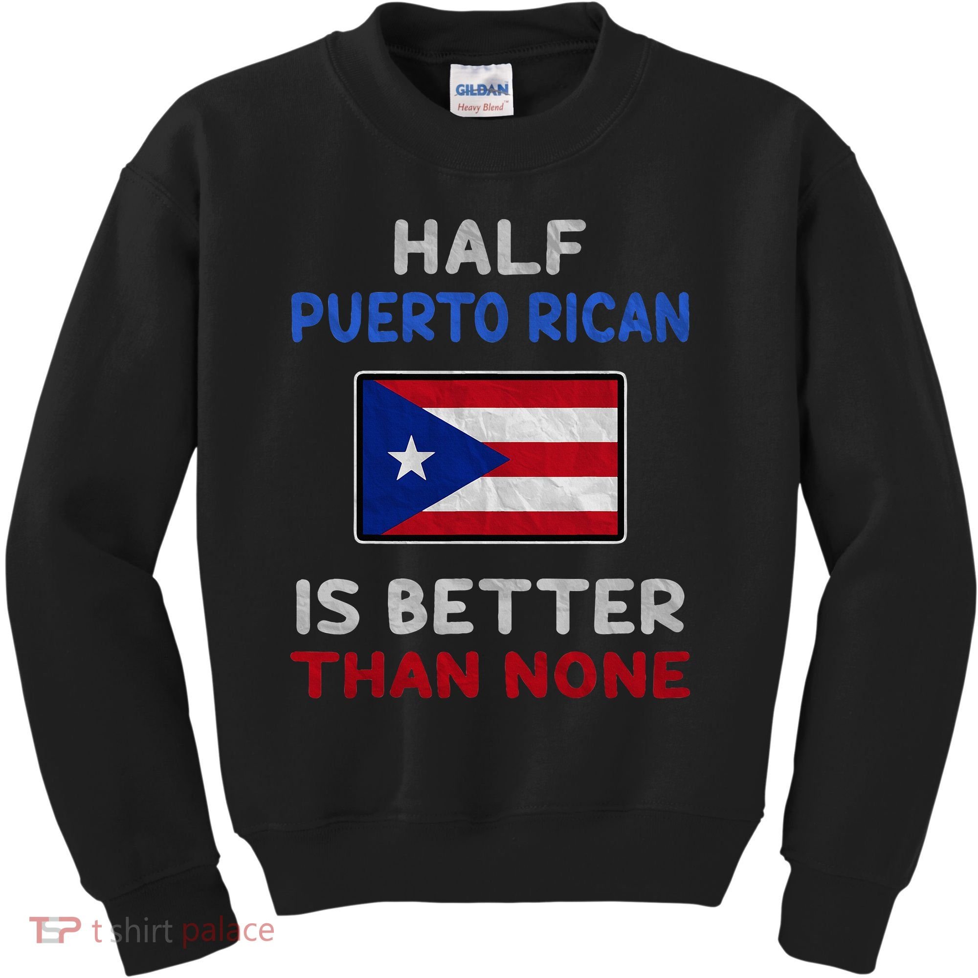 Half Puerto Rican Is Better Than None Puerto Rico Flag Kids Sweatshirt