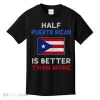 Half Puerto Rican Is Better Than None Puerto Rico Flag Kids T-Shirt thumb 0