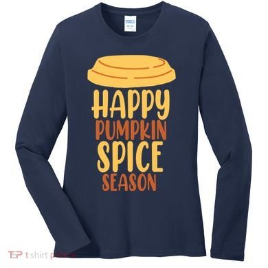 Happy Pumpkin Spice Season Coffee Lover Women's Long Sleeve Shirt