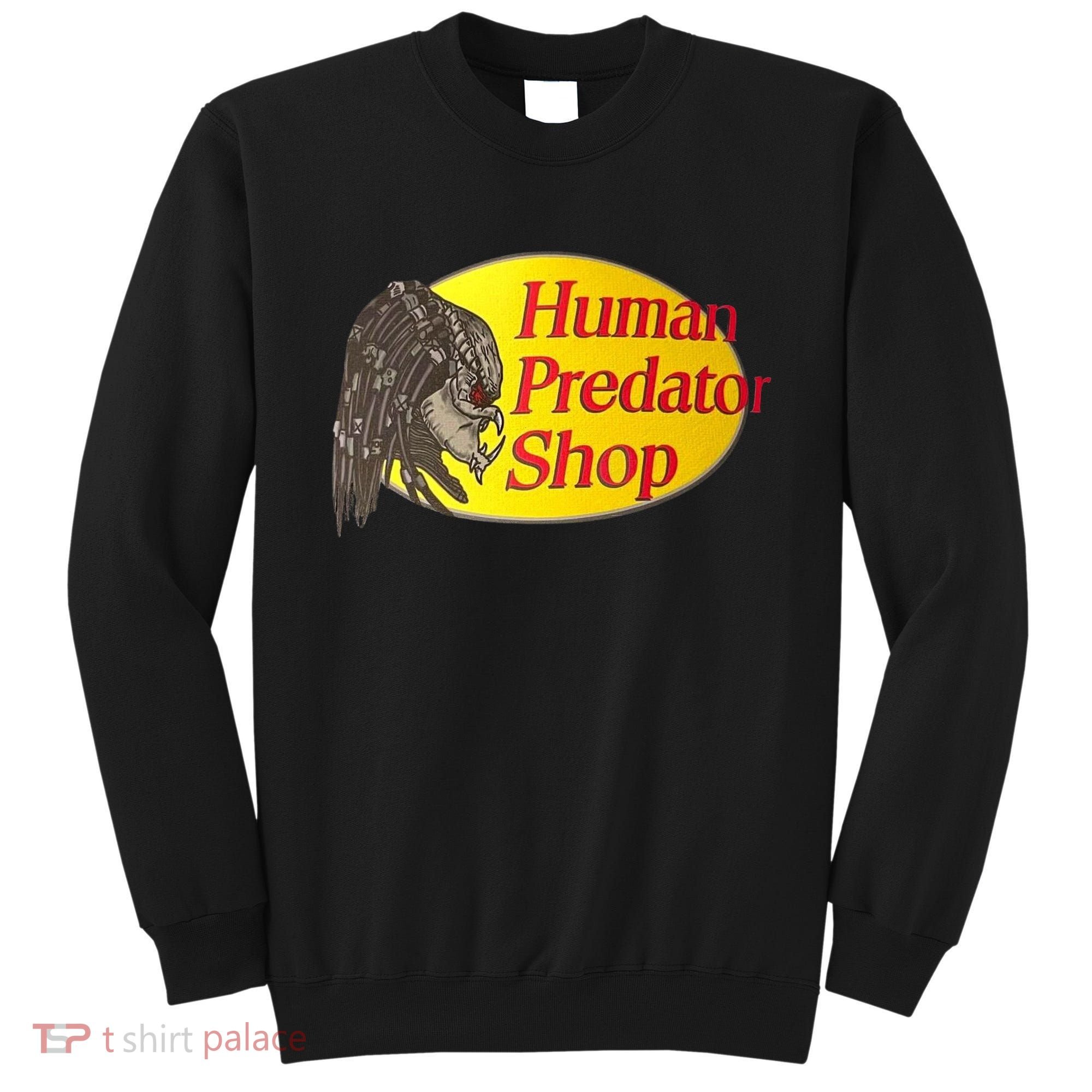 Human Predator Shop Funny Sweatshirt