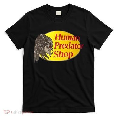 Human Predator Shop Funny T-Shirt