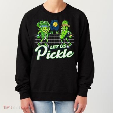 Hilarious Pickleball Swag Featuring Lettuce Pickle Players Women's Sweatshirt