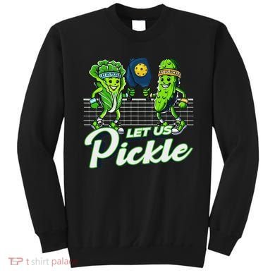 Hilarious Pickleball Swag Featuring Lettuce Pickle Players Sweatshirt