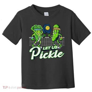 Hilarious Pickleball Swag Featuring Lettuce Pickle Players Toddler T-Shirt