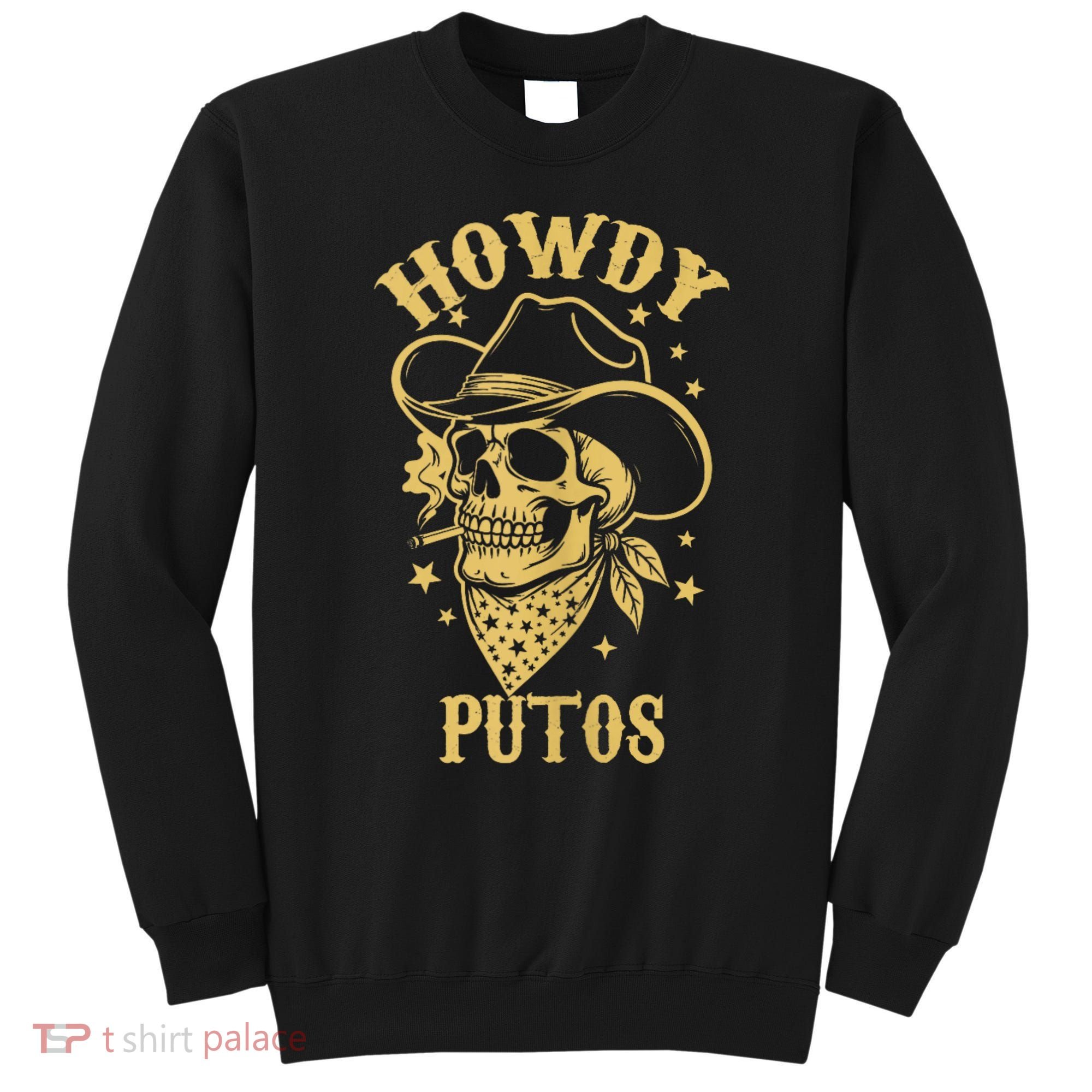 Howdy Putos Shirt Funny Skull Cowboy Spanish Men Women Sweatshirt