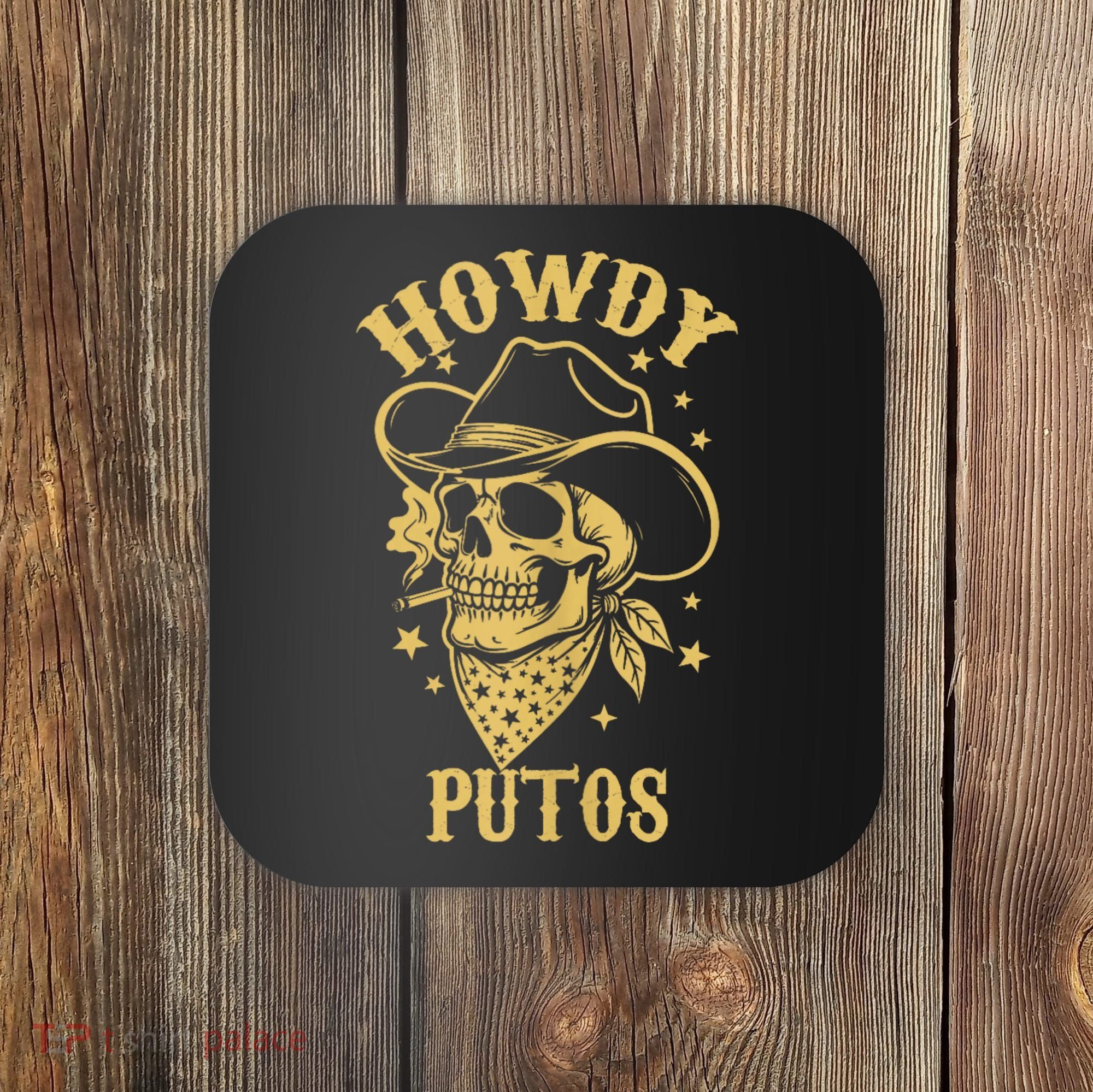 Howdy Putos Shirt Funny Skull Cowboy Spanish Men Women Coaster