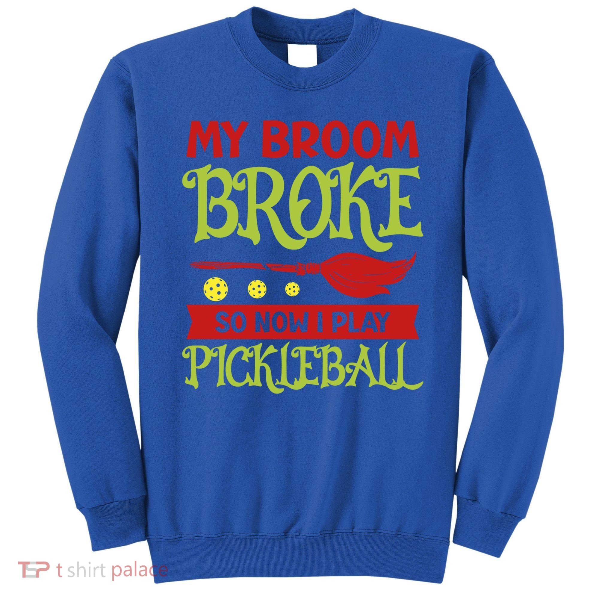Halloween Pickleball Tee My Broom Broke So I Play Pickleball Gift Sweatshirt