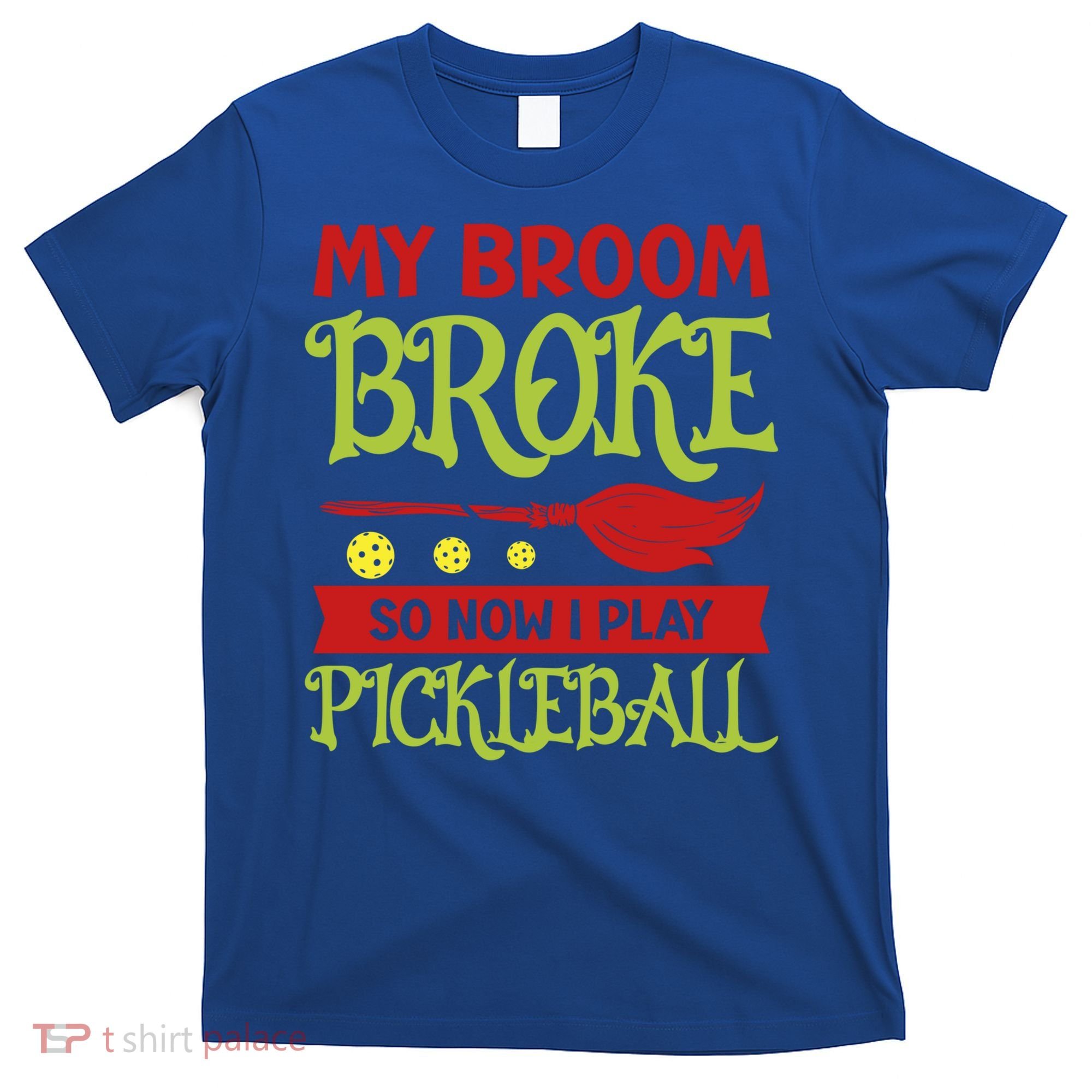 Halloween Pickleball Tee My Broom Broke So I Play Pickleball Gift T-Shirt