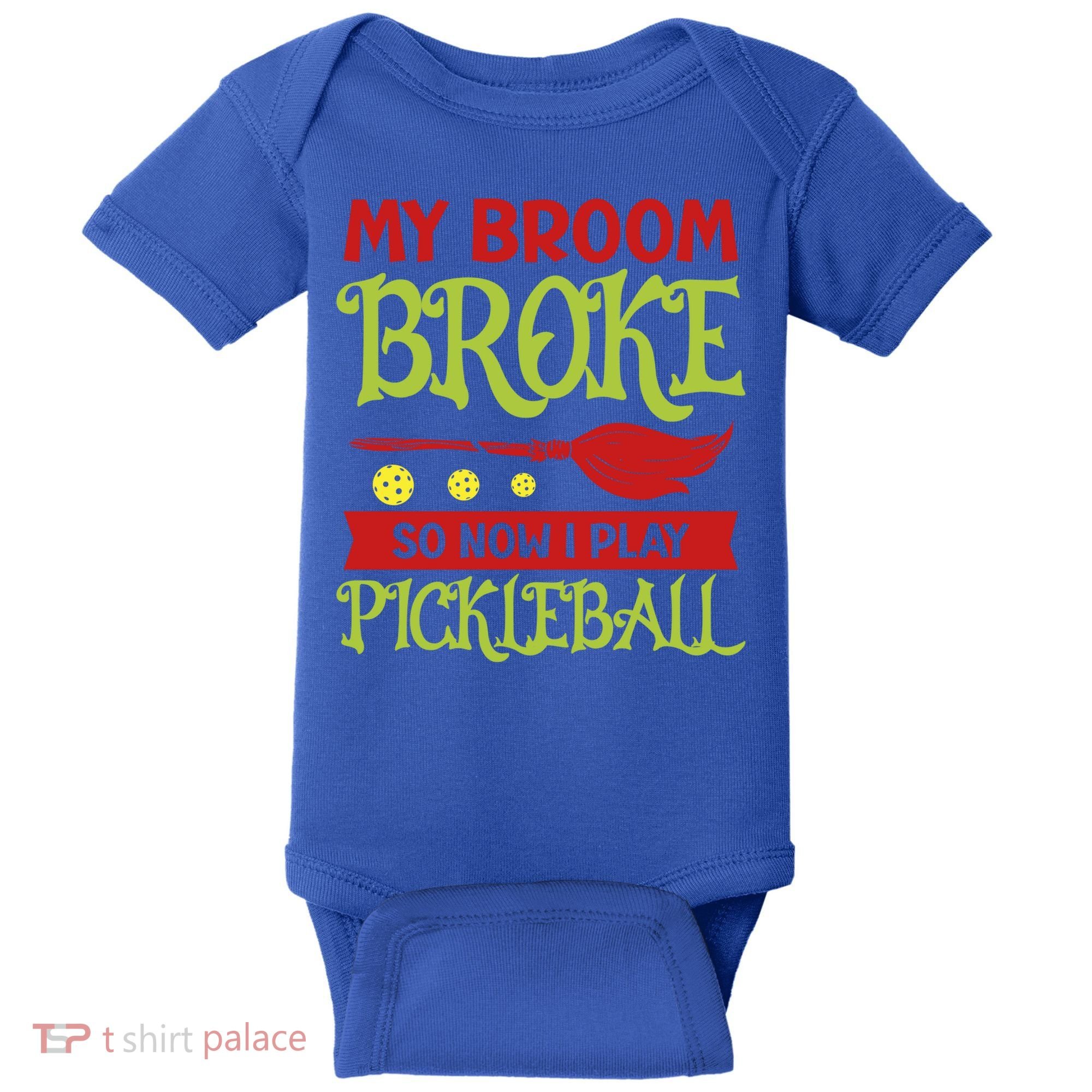 Halloween Pickleball Tee My Broom Broke So I Play Pickleball Gift Baby Bodysuit